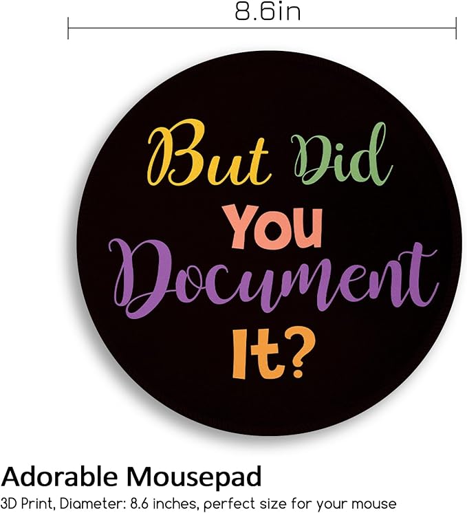 Funny Work Mouse Pad, Small Round Mouse Pads for Desk, Mini Travel Mousepad for Wireless Computer Laptop, Office Desk Accessories, But Did You Document It, 8.6 x 8.6 inch